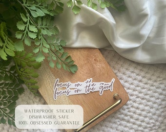 Focus On The Good || Mental Health Sticker || Motivational Sticker || Waterproof Dishwasher Safe Premium Vinyl Sticker