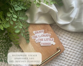 Enjoy The Little Things || Mental Health Sticker || Motivational Sticker || Waterproof Dishwasher Safe Premium Vinyl Sticker