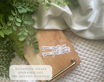 You Got This || Mental Health Sticker || Motivational Sticker || Waterproof Dishwasher Safe Premium Vinyl Sticker
