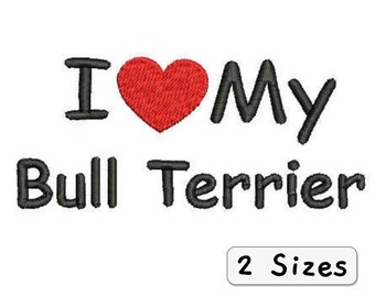 Embroidery File I Love My Bull Terrier Embroidery Design Cute Sweet Dog Mom