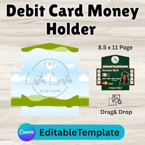 May include: A debit card money holder template with the text "Debit Card Money Holder". The design includes a graduation-themed card and a customizable template with the text "The Custom Creation Station". The template is 8.5 x 11 inches.