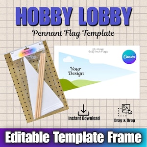 May include: A Hobby Lobby pennant flag template kit featuring a physical white triangular flag with wooden dowels in packaging, alongside a digital Canva template graphic showing 8.5 x 14 inch pages for 6x12 inch flags with a Your Design placeholder.
