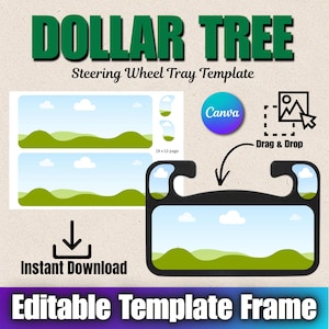 May include: A digital template for a steering wheel tray featuring the text DOLLAR TREE Steering Wheel Tray Template, Instant Download, and Editable Template Frame. The design includes a landscape graphic with green hills and clouds, a Canva logo, and a drag and drop icon.