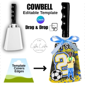 May include: A white cowbell with a black handle, featuring the text "COWBELL Editable Template". The cowbell is decorated with a soccer-themed design, including a soccer ball and a child wearing a medal. The design includes the text "Drag & Drop".