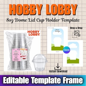 Puede incluir: Una plantilla digital para soporte de vasos con tapa de cúpula de 8oz con la marca Hobby Lobby. La imagen muestra una pila de vasos de plástico transparente en una bolsa, un vaso con tapa de cúpula y dos plantillas rectangulares blancas.