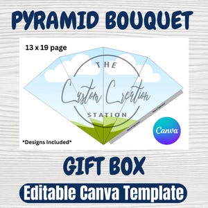 May include: A graphic design for a pyramid-shaped gift box template. The design includes the text "PYRAMID BOUQUET", "GIFT BOX", and "Editable Canva Template". The template is 13 x 19 inches and features a Canva logo.