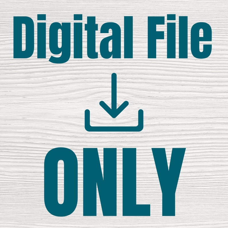 以下が含まれることがあります： 白木目の背景に、ターコイズ色の「Digital File ONLY」というテキストが表示された画像。単語の間に、下向きの矢印とダウンロードアイコンがあります。
