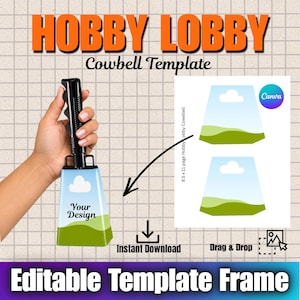 May include: A digital template for a Hobby Lobby cowbell featuring a black handle and a customizable bell surface. The graphic includes the text HOBBY LOBBY, Cowbell Template, Your Design, Instant Download, Drag & Drop, and Editable Template Frame.