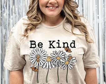Sé amable con las personas crueles / Diseño digital / Diseño de sublimación / Camiseta PNG positiva con margaritas, flores y mariposas