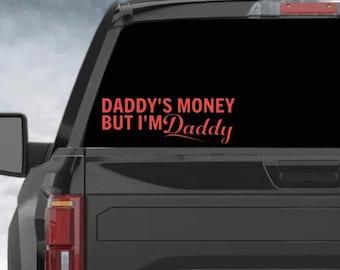 Daddy's Money, Daddy's Money But I'm Daddy, Daddy's Money Decal, Daddy's Money Truck Decal, Daddy's Money Vinyl Decal