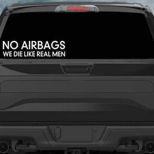 No Airbags We Die Like Real Men, No Airbags We Die Like Real Men Vinyl Decal, Car Decal, Truck Decal, Vinyl Decal
