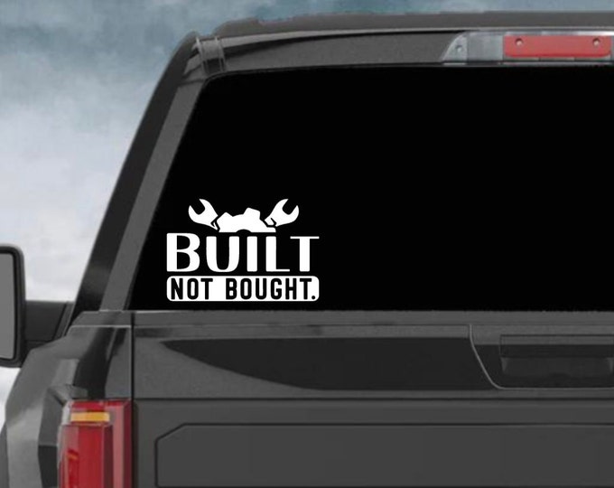Featured listing image: Built Not Bought Decal, Built Not Bought Car Decal, Built Not Bought Truck Decal, Car Decal, Truck Decal, Laptop Decal, Vinyl Decal