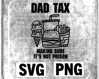 Dad Tax Making Sure It's Not Poison SVG PNG, Dad Tax Definition Svg, Dad Life Svg, Funny Dad, Father's Day Gift, Dad Tax Meaning Svg