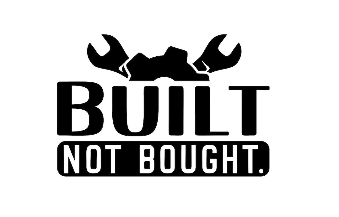 Built Not Bought Decal, Built Not Bought Car Decal, Built Not Bought