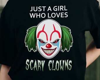 Just A Girl Who Loves SCARY CLOWNS | Unisex T-Shirt, Spooky Clown T-Shirt, Halloween Gift, Funny Halloween Shirt, Spooky Shirt, Scary Clown