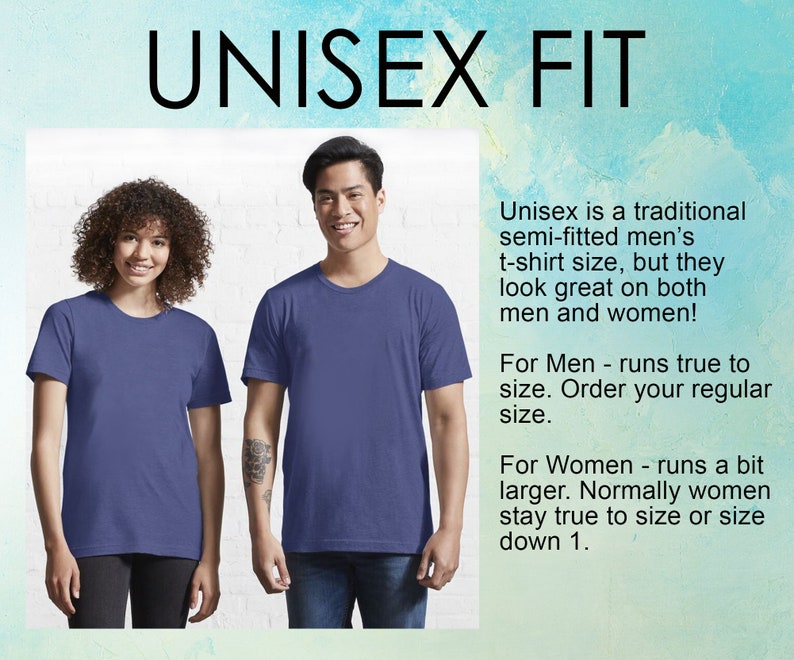 May include: A blue short-sleeved t-shirt with a crew neckline. The image includes the text UNISEX FIT and provides sizing guidance stating that the shirt is a traditional semi-fitted size that runs true to size for some and larger for others.