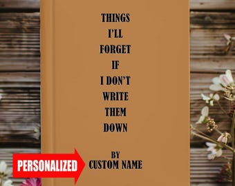 Funny "THINGS I'll FORGET..." Hardcover Blank Book, Humorous Gift, Self Care Notebook, Healing Journal, Funny Coworker Appreciation Gift