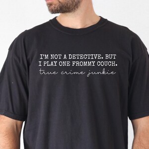 Comfort Colors®Funny True Crime Junkie Shirt. Crime Lover Shirt, Detective Shirt, Crime Show Lover Tee, Crime Fan Shirt, Murder Gift,LDA171