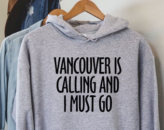 Vancouver Is Calling And I Must Go Shirt, Vancouver Hoodie, Travel Gift, Vancouver Shirt, Canada Trip, Travel Lover, Vancouver Gift, LDA421