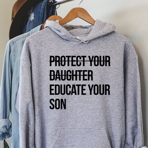 Protect Your Daughter Educate Your Son Shirt, Feminist Shirt, Women Empowerment Hoodie, Feminism Gift, Human Rights, Ruth Bader, LDA648
