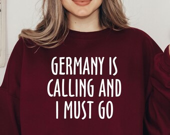 Germany Is Calling Shirt, Germany Shirt, Germany Sweatshirt, Germany Hoodie, Funny Germany gift, LDA417