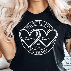 Custom Wedding Anniversary Shirt, We Still Do Shirt, Anniversary Gifts For Couples, Custom Anniversary Shirt, Honeymoon Shirt, LDA20CUSTOM
