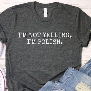 Funny Polish T-Shirt: I&#39;m Not Yelling, Poland Heritage Tee