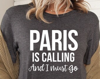 Paris Is Calling T-Shirt: France Trip, Travel Gift