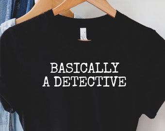Basically A Detective Shirt, True Crime Shirt, True Crime Gifts, Murder Show Shirt, Crime Podcast, True Crime Junkie Gifts, LDA859