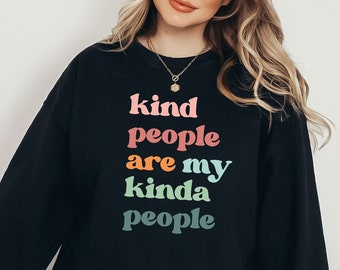 Kindness Shirt, Kind People Are My Kinda People Shirt, Teacher Shirt, Mom Shirt, Inspirational Shirt, Teacher Sweatshirt, LDA627