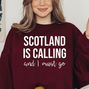 Scotland Shirt, Scotland is Calling and I Must Go Sweatshirt, Scotland Vacation Shirts, Scottish Shirt, Glasgow Shirt, Edinburgh Shir,LDA266