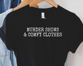 Shows and Comfy Clothes Shirt, True Crime T Shirt, True Crime Shirt, True Crime Junkie, True Crime Fan, Gift For True Crime Fan, LDA102