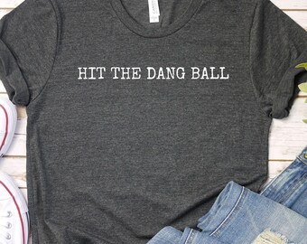 Hit The Dang Ball, Run The Dang Ball Shirt: Football Wife Tee - Soft Cotton, A42