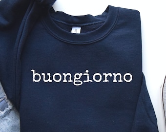 Buongiorno Sweat, Buongiorno Hoodie, Buongiorno Shirt, Italian Shirt, Italian Sayings Shirt, Travel Italy Shirt, Love Italy Shirt, LDA867