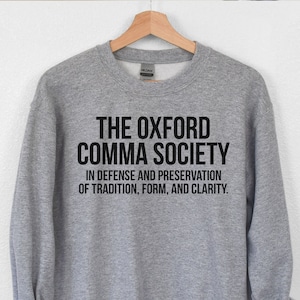 Oxford Comma Sweatshirt Hoodie, English Major Gift, Grammar Shirt, English Teacher Gift, Oxford Comma Society, Grammar Police Shirt LDA855