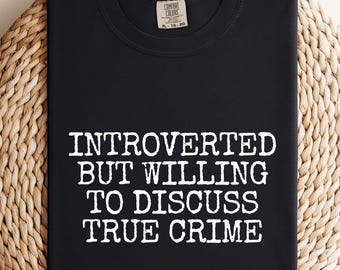 Comfort Colors True Crime Shirt: Introvert Crime Show Tee