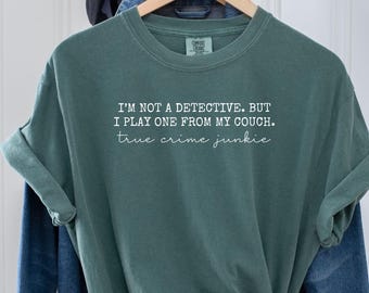 Comfort Colors True Crime Junkie Shirt: Crime Show Lover Tee