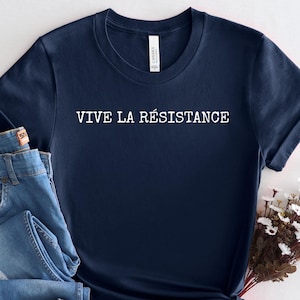 Vive La Resistance Shirt: Feminist Empowering Women Tee