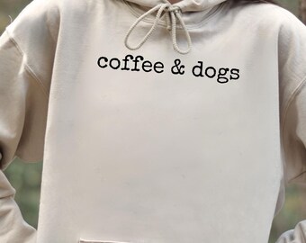 Coffee and Dogs Hoodie: Dog Mama Sweatshirt - Cozy Weekend Style