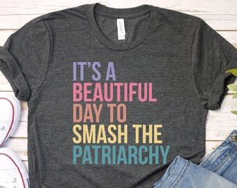 Smash The Patriarchy T-Shirt: Inspirational Feminist Tee