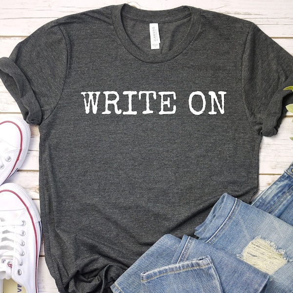 Writer Shirt, Write On Shirt, Writer Tee, Writer Gifts, Novelist Shirt, Writing Shirt, Journalist Shirt, Journalism Student Gifts, LDA957