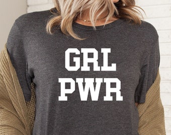 Girl Power Shirt, Empowered Women T-Shirt