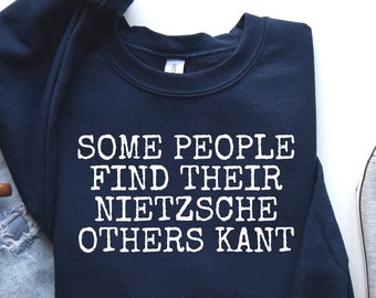 Funny Philosophy Sweatshirt: Nietzsche Kant Gift for Professor