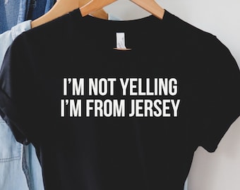 Funny Jersey Shirt: I'm Not Yelling, NJ Home State Tee