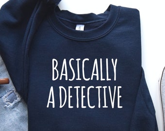 True Crime Sweat Hoodie: Basically A Detective Shirt