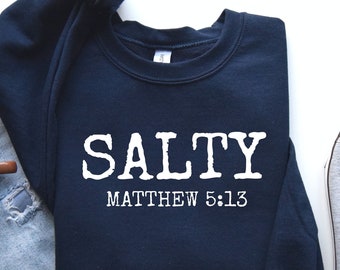 Salty Matthew 5:13 Christian Sweatshirt - Unisex Faith Shirt