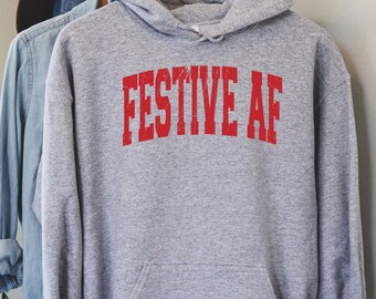 Festive AF Christmas Hoodie: Funny Holiday Jumper