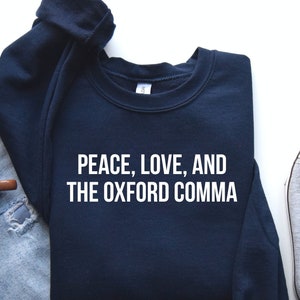 Peace, Love, And The Oxford Comma Shirt, English Grammar Hoodie Sweat, Punctuation Humor Hoodie, Linguistics Teacher Shirt, LDA860
