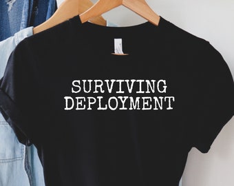Surviving Deployment Shirt: Military Wife/Girlfriend Gift