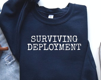 Surviving Deployment Sweatshirt: Military Wife Gift
